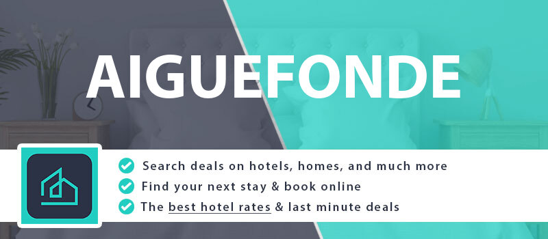 compare-hotel-deals-aiguefonde-france