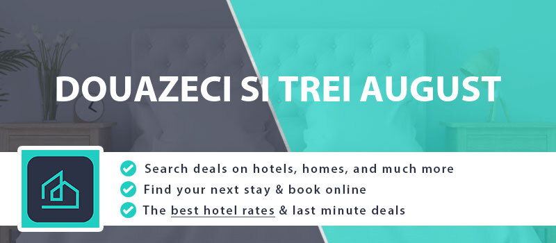 compare-hotel-deals-douazeci-si-trei-august-romania