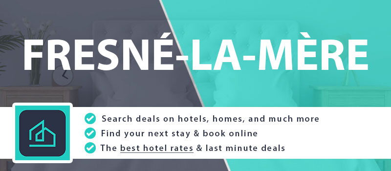 compare-hotel-deals-fresne-la-mere-france