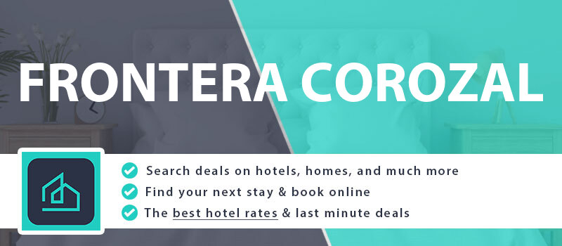 compare-hotel-deals-frontera-corozal-mexico