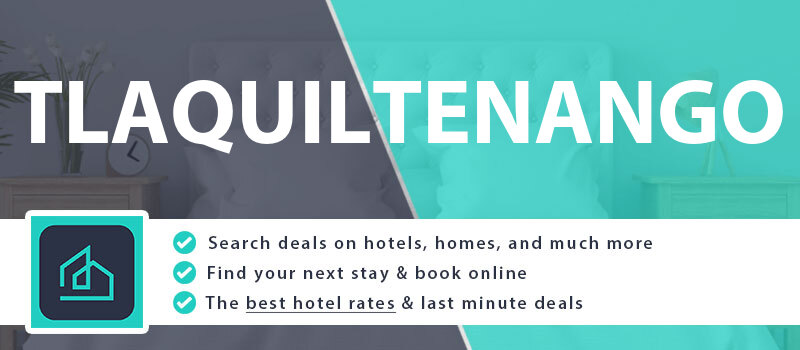 compare-hotel-deals-tlaquiltenango-mexico